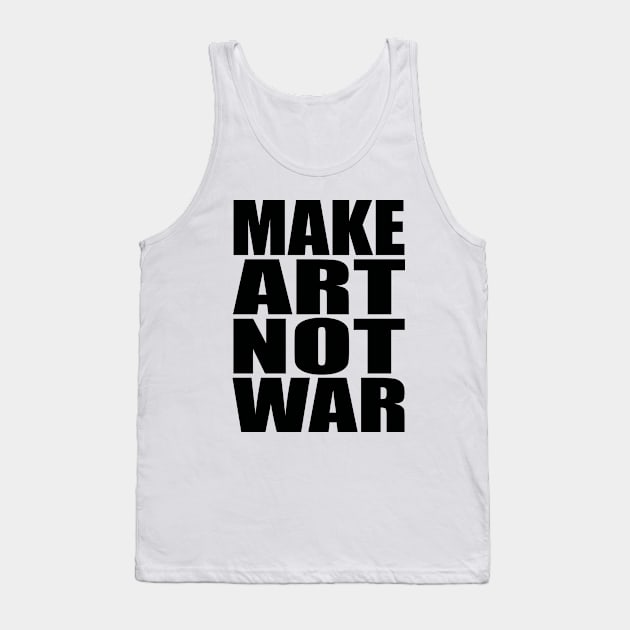 Make art not war Tank Top by Evergreen Tee